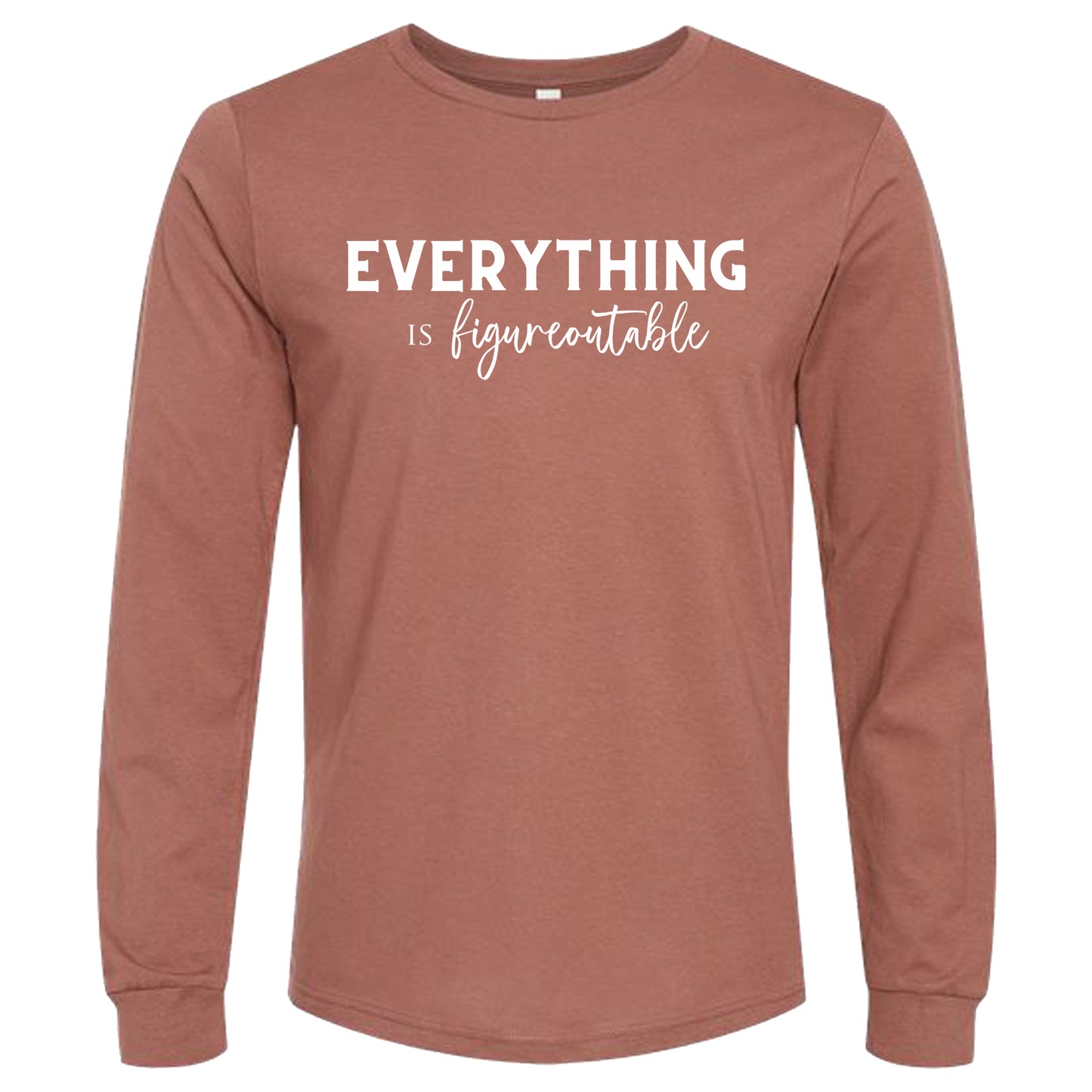 EVERYTHING IS FIGUREOUTABLE (Script) | Long Sleeve T-Shirts