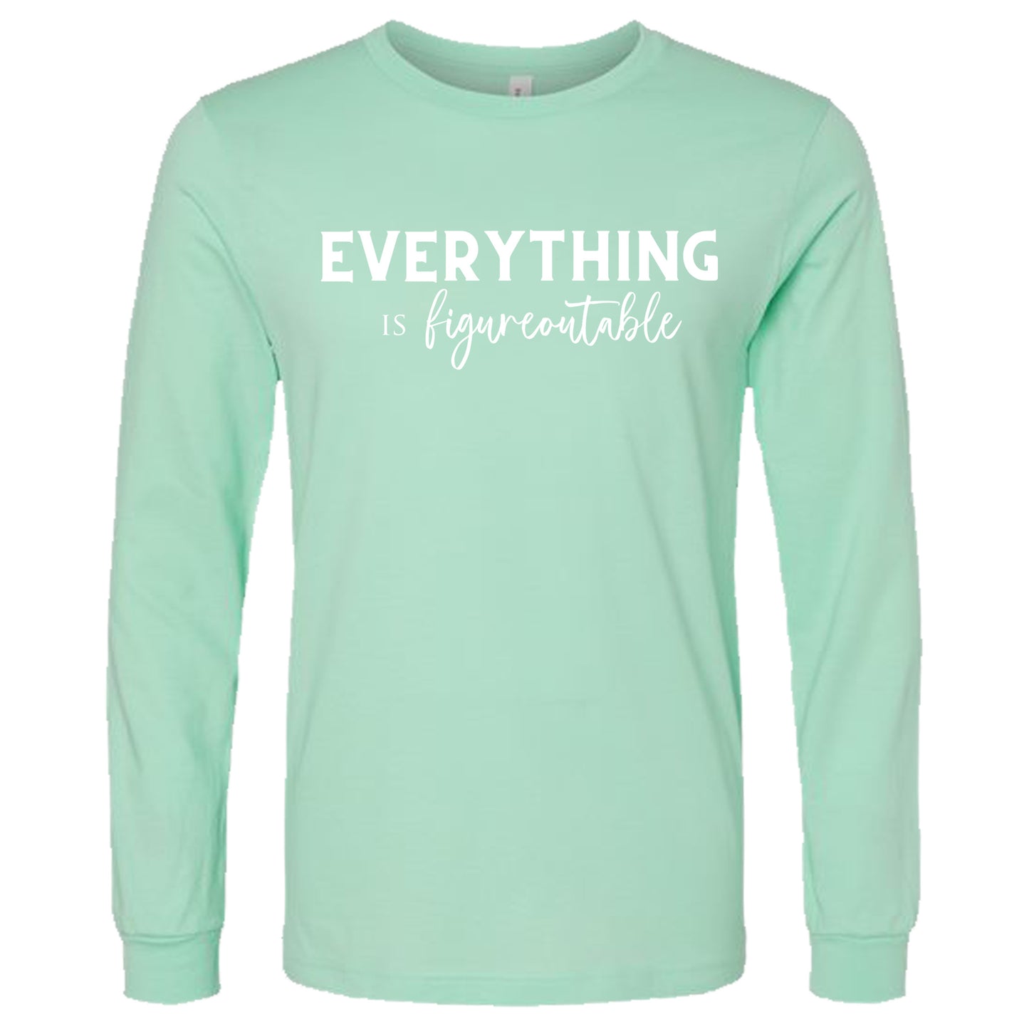 EVERYTHING IS FIGUREOUTABLE (Script) | Long Sleeve T-Shirts