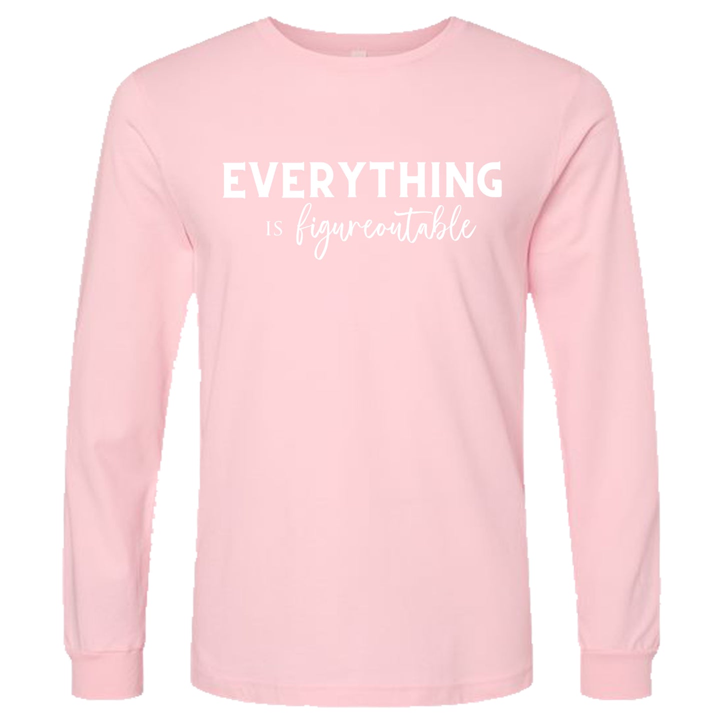 EVERYTHING IS FIGUREOUTABLE (Script) | Long Sleeve T-Shirts