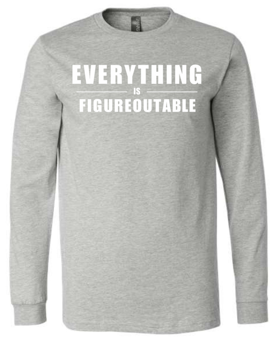 EVERYTHING IS FIGUREOUTABLE (Block) | Long Sleeve T-Shirts