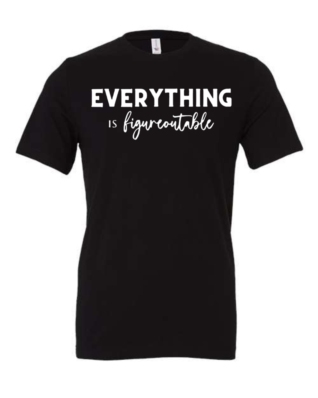 EVERYTHING IS FIGUREOUTABLE (Script) | Short Sleeve T-Shirts