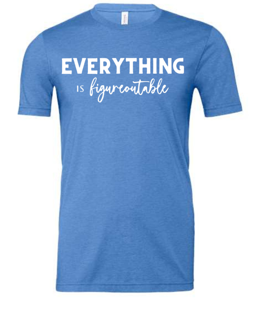 EVERYTHING IS FIGUREOUTABLE (Script) | Short Sleeve T-Shirts