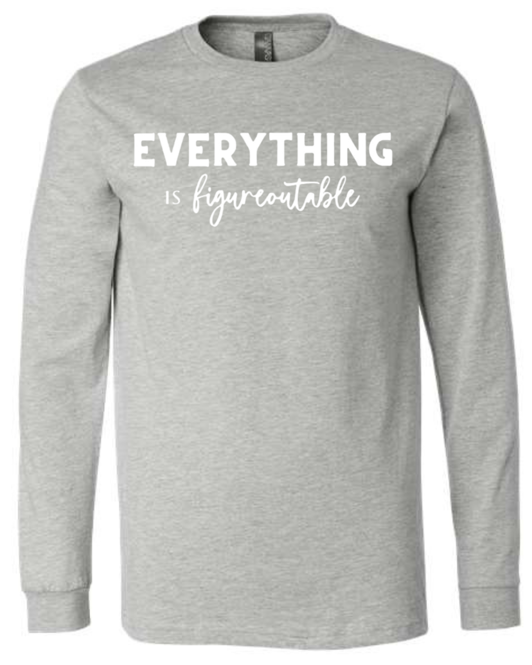 EVERYTHING IS FIGUREOUTABLE (Script) | Long Sleeve T-Shirts