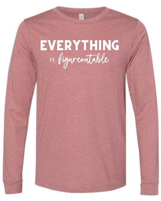 EVERYTHING IS FIGUREOUTABLE (Script) | Long Sleeve T-Shirts