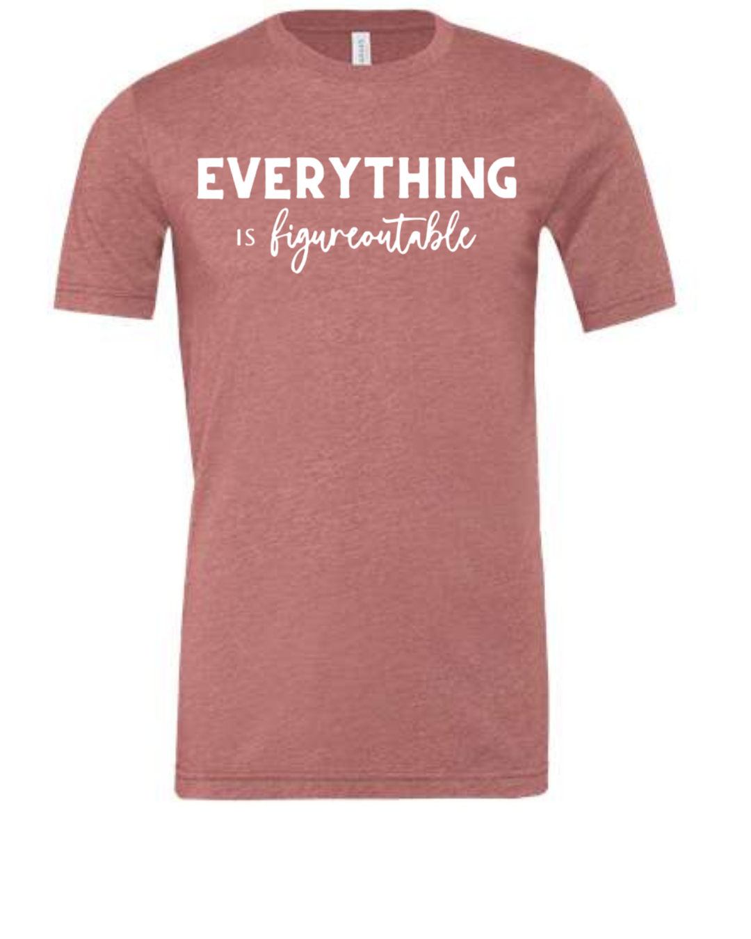 EVERYTHING IS FIGUREOUTABLE (Script) | Short Sleeve T-Shirts