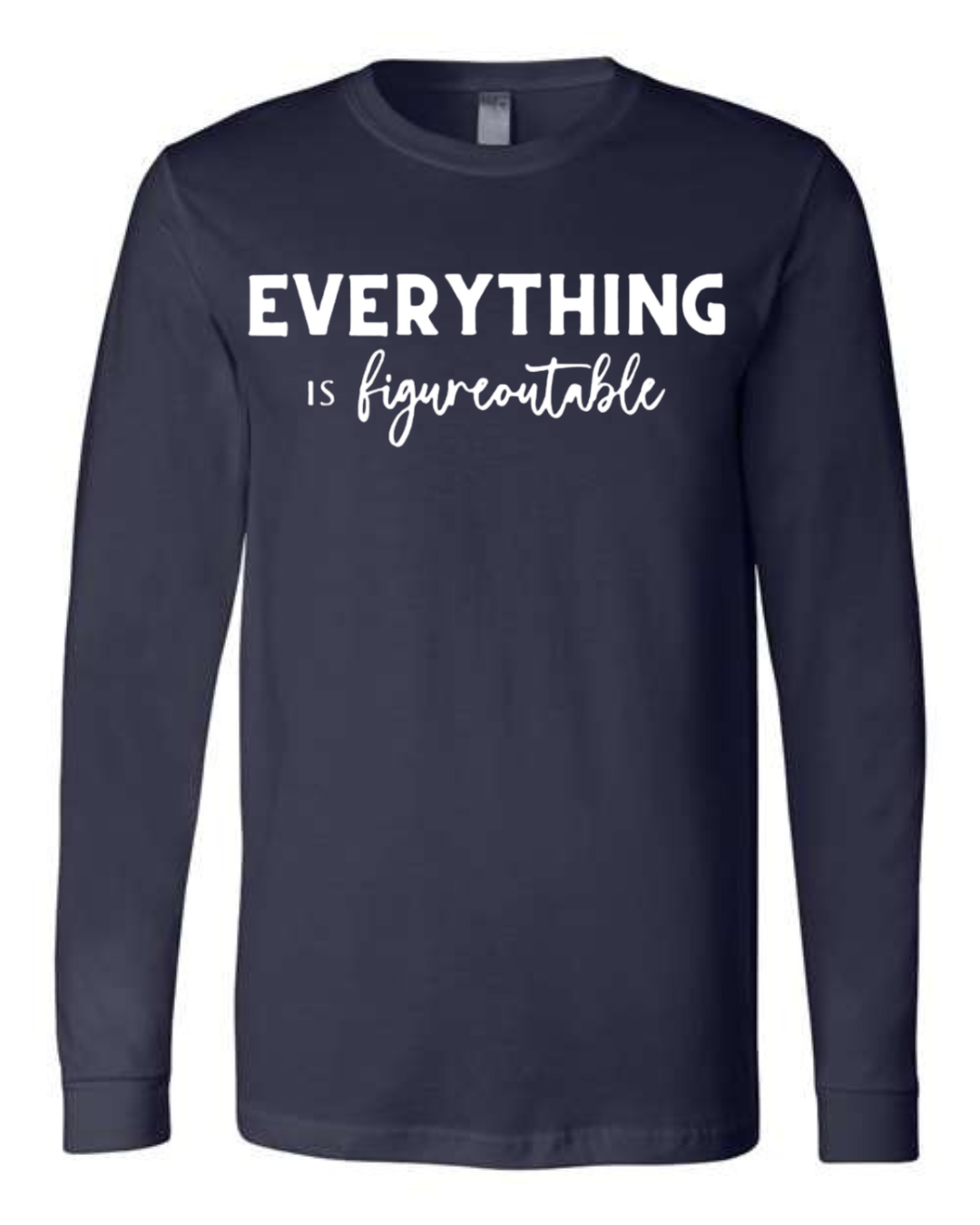 EVERYTHING IS FIGUREOUTABLE (Script) | Long Sleeve T-Shirts