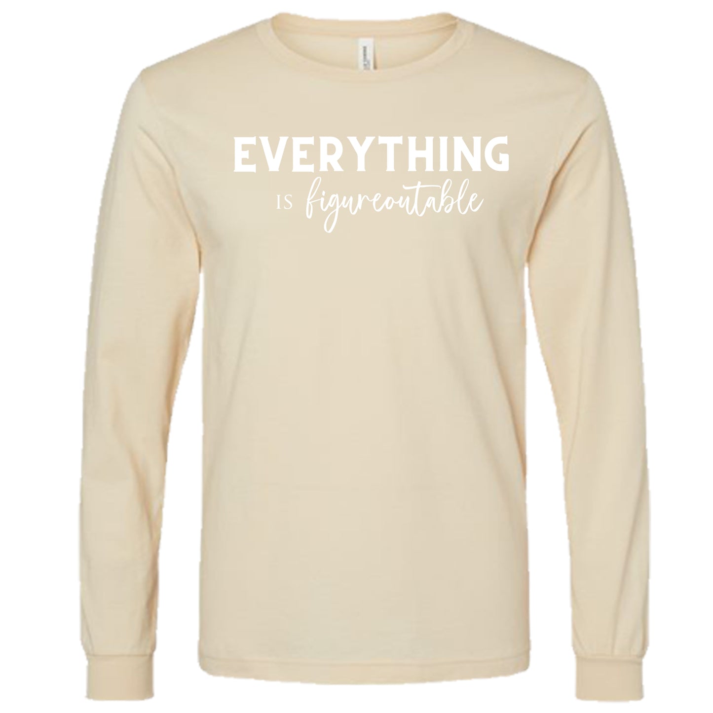 EVERYTHING IS FIGUREOUTABLE (Script) | Long Sleeve T-Shirts