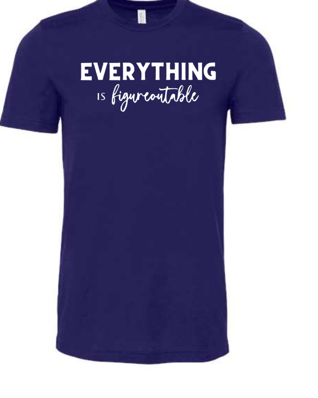 EVERYTHING IS FIGUREOUTABLE (Script) | Short Sleeve T-Shirts
