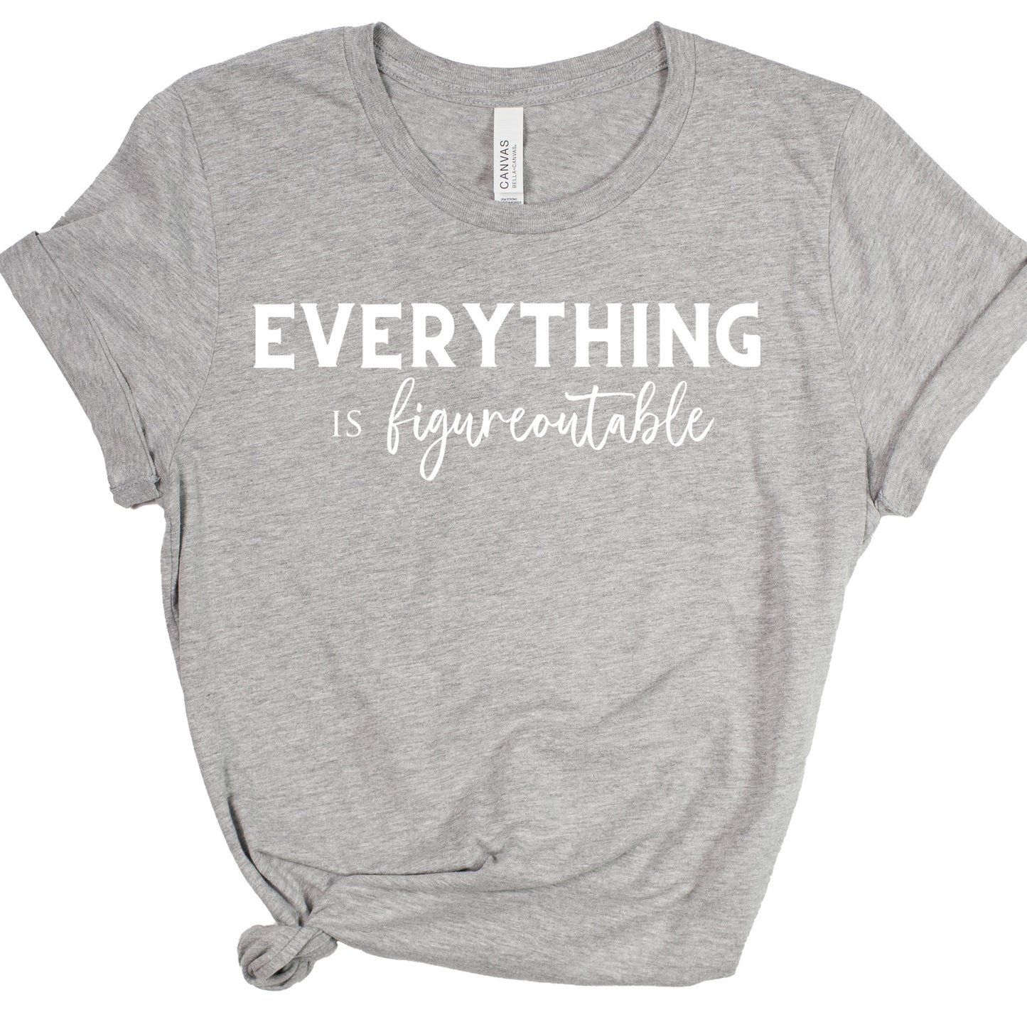 EVERYTHING IS FIGUREOUTABLE (Script) | Short Sleeve T-Shirts