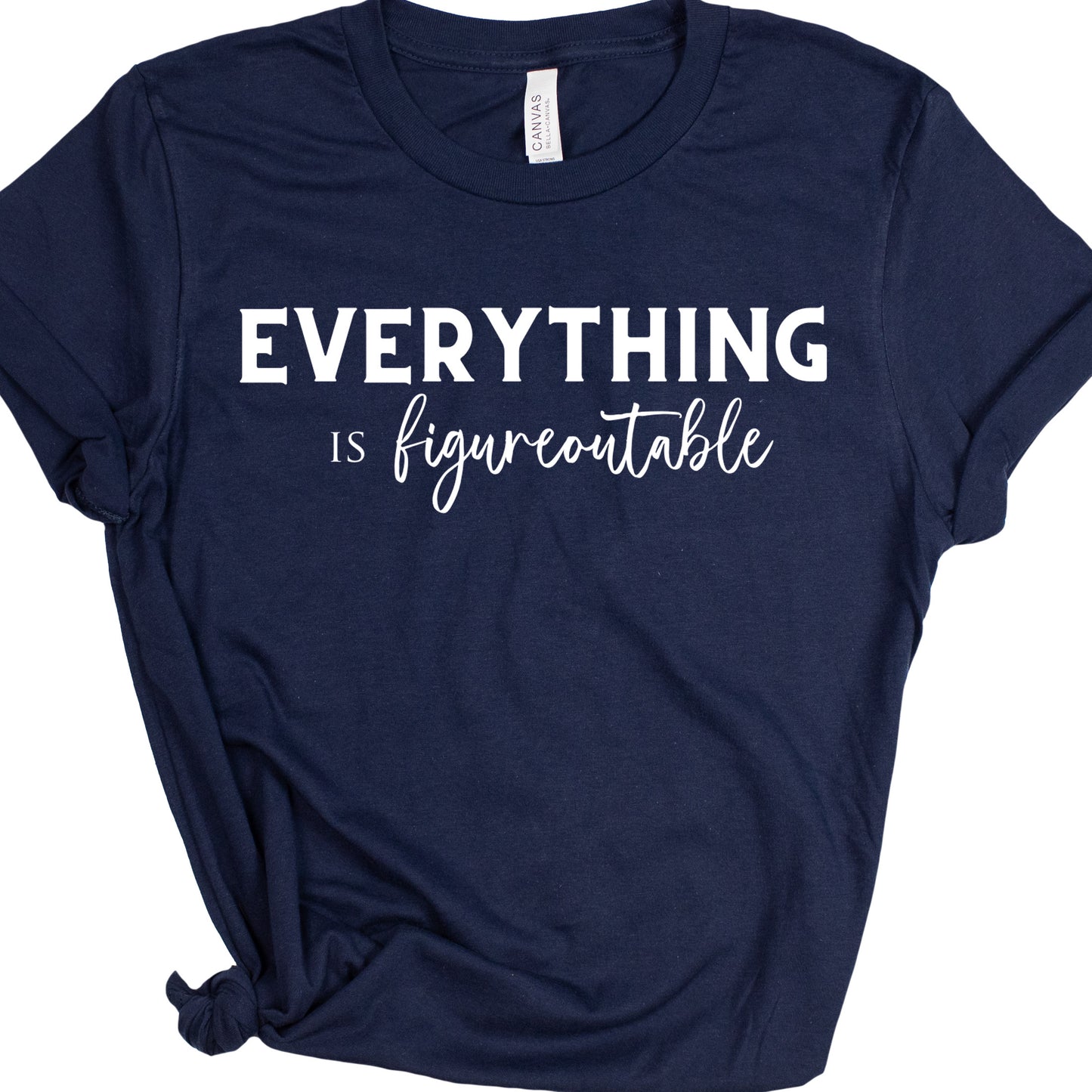 EVERYTHING IS FIGUREOUTABLE (Script) | Short Sleeve T-Shirts