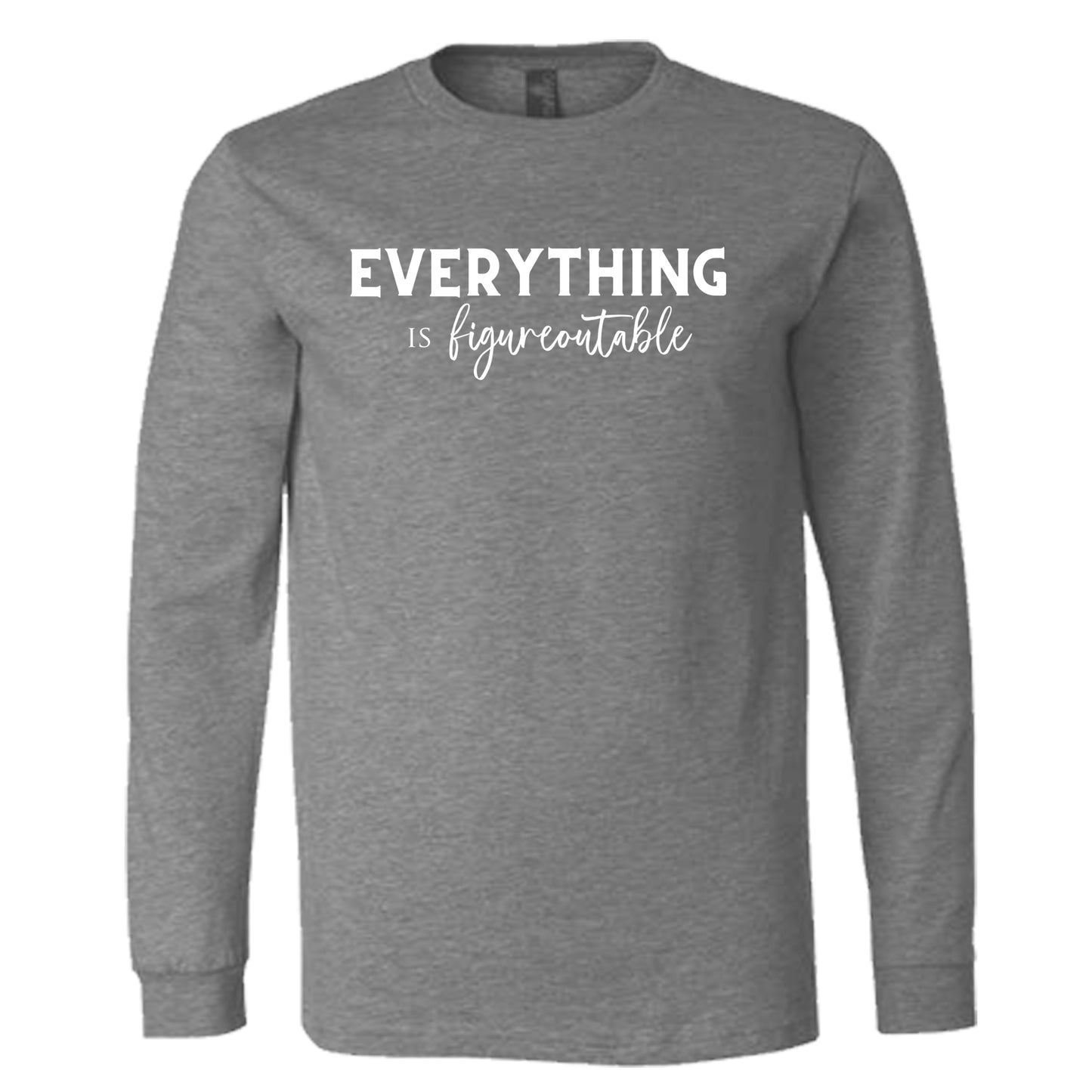 EVERYTHING IS FIGUREOUTABLE (Script) | Long Sleeve T-Shirts