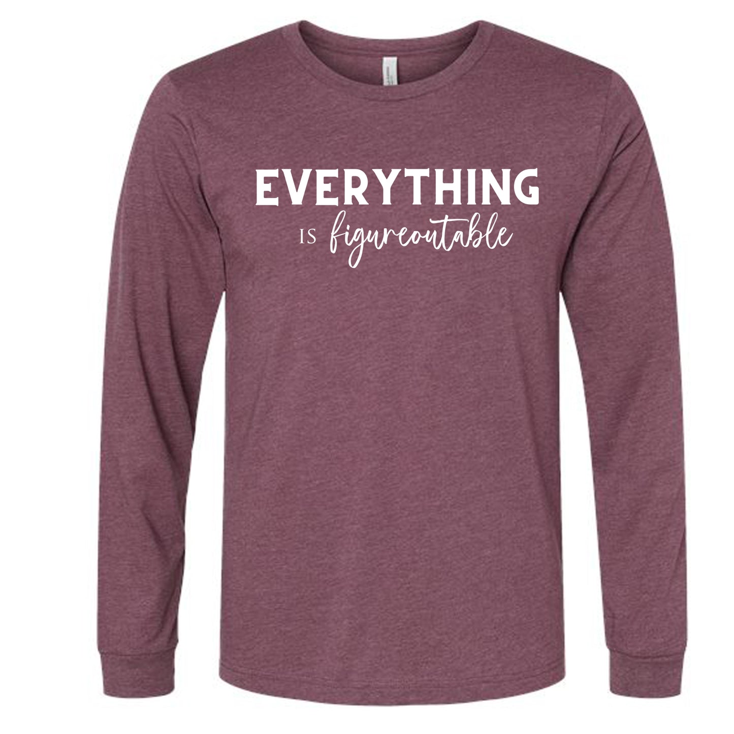 EVERYTHING IS FIGUREOUTABLE (Script) | Long Sleeve T-Shirts