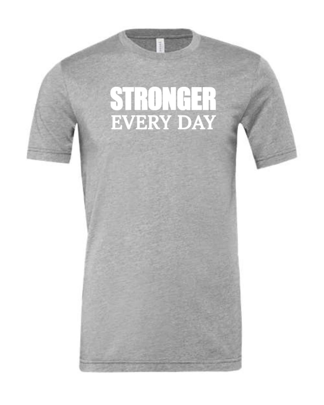 STRONGER EVERY DAY (Block) | Short Sleeve T-Shirts