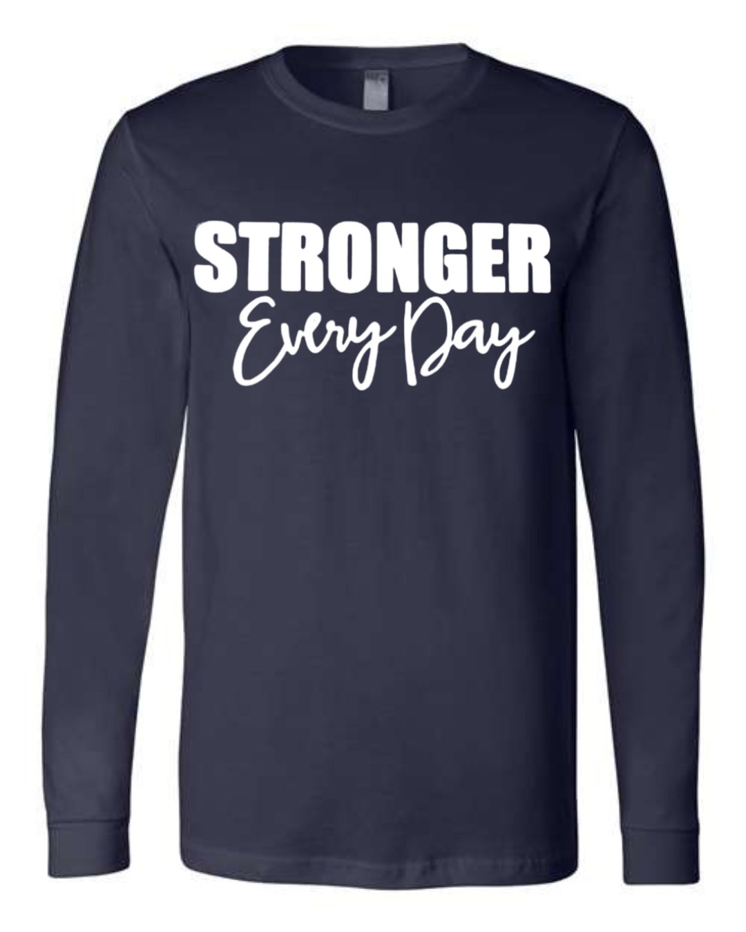 STRONGER EVERY DAY (Script) | Long Sleeve T-Shirts