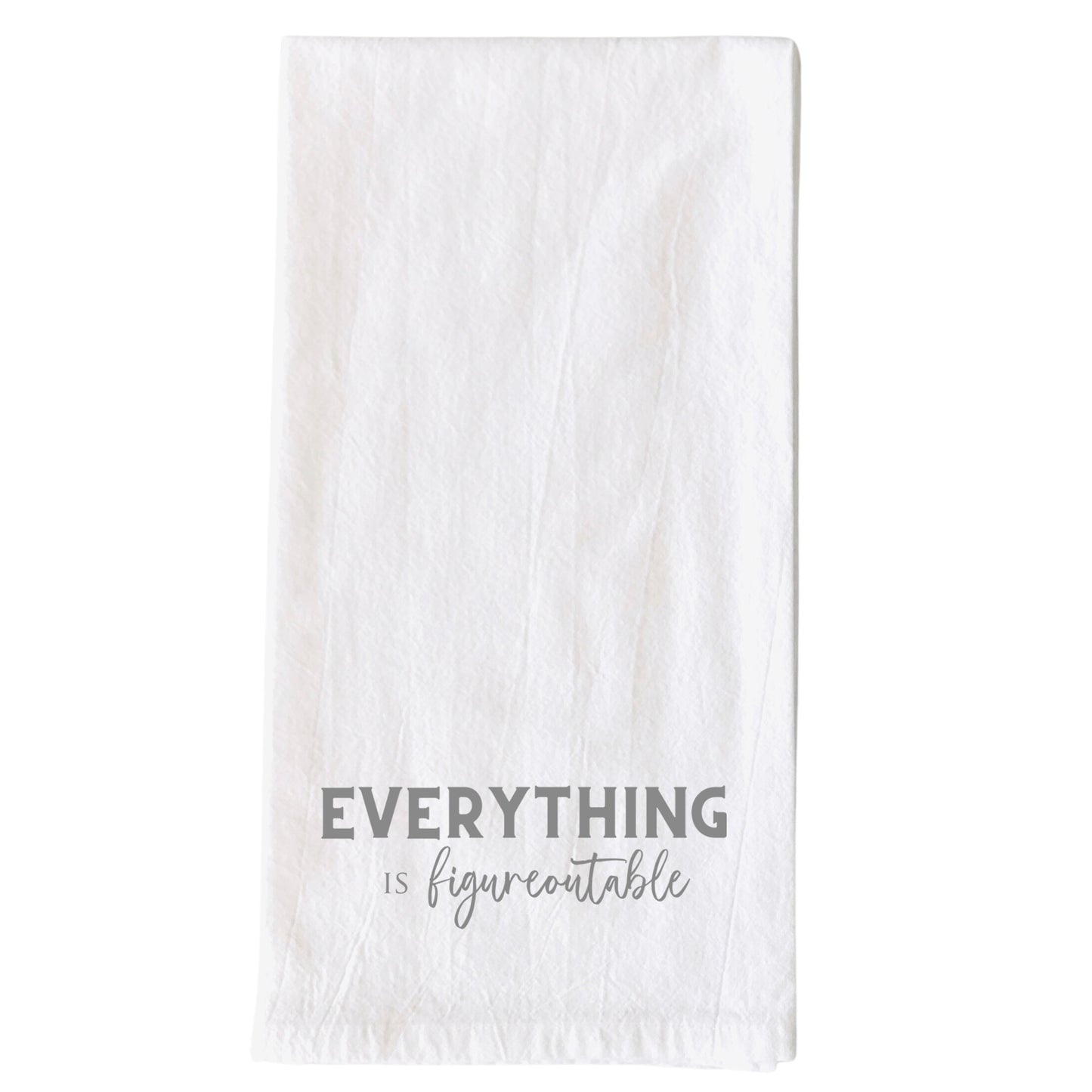 Tea Towel | EVERYTHING IS FIGUREOUTABLE (Script)