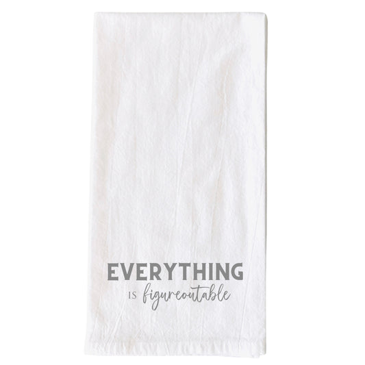 Tea Towel | EVERYTHING IS FIGUREOUTABLE (Script)